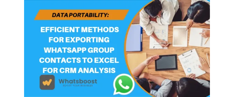 Data Portability: Efficient Methods for Exporting WhatsApp Group Contacts to Excel for CRM Analysis